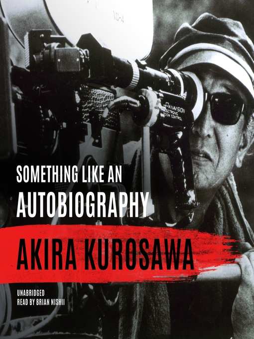 Title details for Something Like an Autobiography by Akira Kurosawa - Available